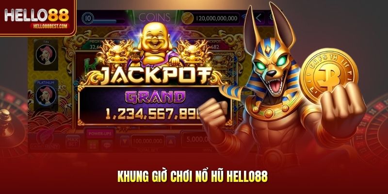 Khung giờ chơi nổ hũ Hello88