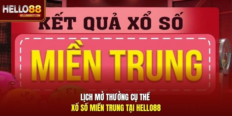 Lịch mở thưởng cụ thể xổ số miền Trung tại Hello88