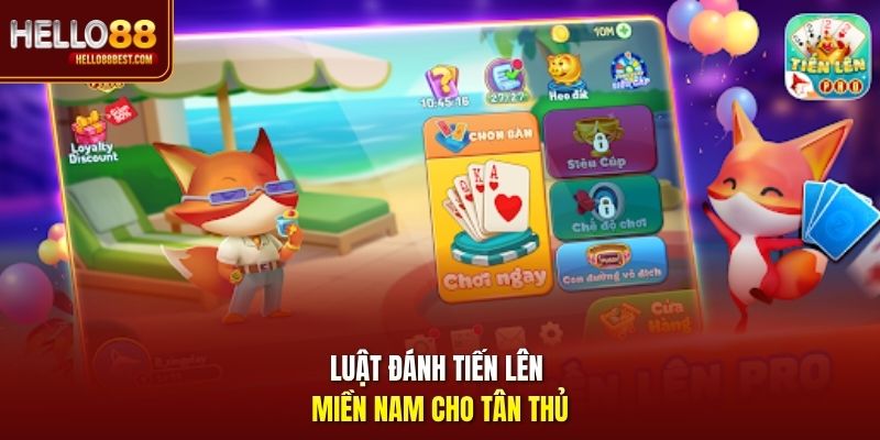 Luật đánh Tiến Lên Miền Nam cho tân thủ