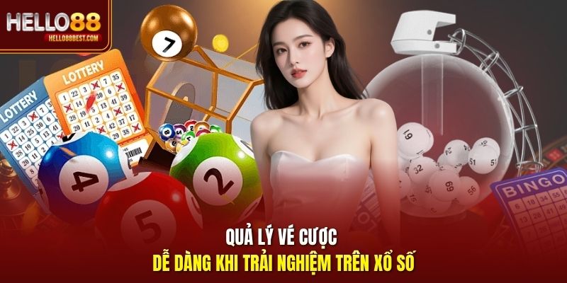 Quản lý vé cược dễ dàng khi trải nghiệm trên xổ số