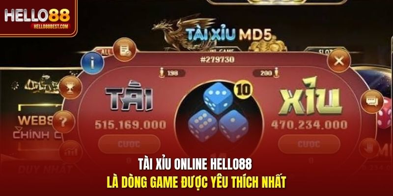 Tài Xỉu online Hello88 là dòng game được yêu thích nhất